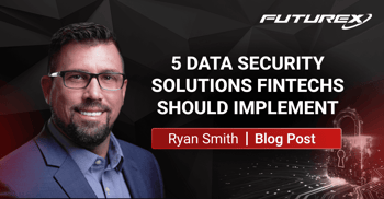 5 Data Security Solutions Fintechs Should Implement Now