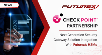 Futurex HSMs Integrate with Check Point Software Technologies to Securely Manage Certificates