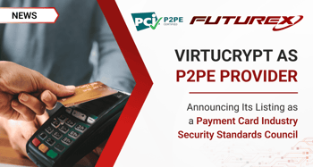 PCI SSC Validates VirtuCrypt Elements as P2PE Provider