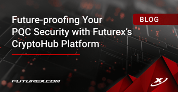 Future-proofing Your PQC Security with Futurex’s CryptoHub Platform