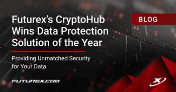 Futurex’s CryptoHub Wins Data Protection Solution of the Year, Providing Unmatched Security for Your Data