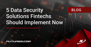 5 Data Security Solutions Fintechs Should Implement Now