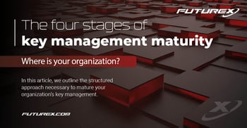 The Four Stages of Key Management Maturity: How Do You Rank?