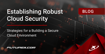 Establishing Robust Cloud Security: Strategies for a Building a Secure Cloud Environment