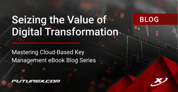 Seizing the Value of Digital Transformation: Trends and Challenges in Cloud-based Key Management