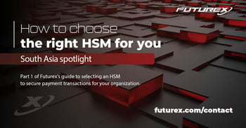How to Choose the Right Payment HSM to Secure Your Payment Transactions Data – Part 1