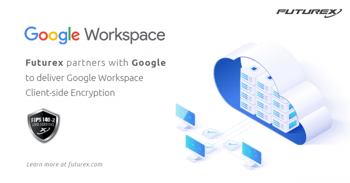 Futurex Provides Solution for Newly Announced Google Workspace Client-Side Encryption