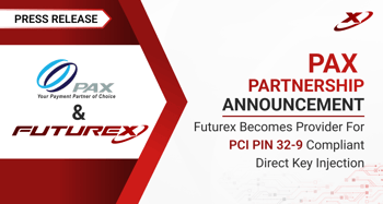 Futurex Partners with PAX to Deliver PCI-Compliant Secure Key Injection Protocols