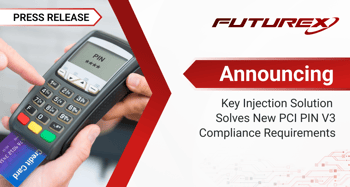 Futurex’s encrypted key injection solution is the first to resolve new PCI PIN v3 compliance per new 2024 regulations