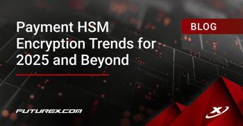 Payment HSM Encryption Trends for 2025 and Beyond