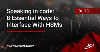 Speaking in Code: 8 Essential Ways to Interface With HSMs