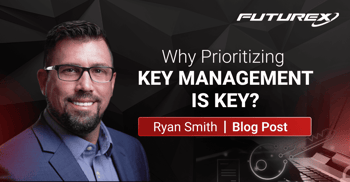 Why Prioritizing Key Management is Key