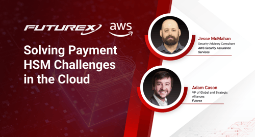 Solving Payment HSM Challenges with Futurex and AWS